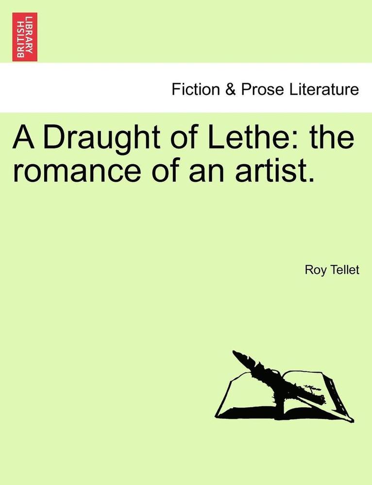 A Draught of Lethe: The Romance of an Artist.