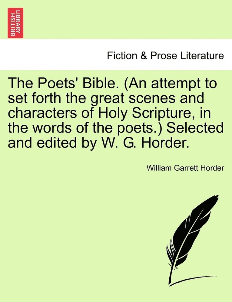 William Garrett Horder - Poets' Bible. (An attempt to set forth the great scenes and characters of Holy Scripture, in the words of the poets.) Selected and edited by W. G. Horder. New and Revised Edition, Häftad