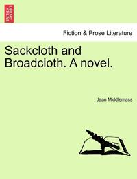 bokomslag Sackcloth and Broadcloth. a Novel.