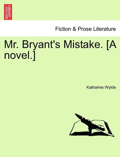 bokomslag Mr. Bryant's Mistake. [A Novel.]