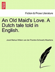 bokomslag An Old Maid's Love. a Dutch Tale Told in English.