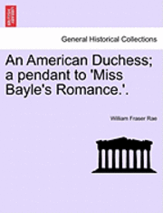 bokomslag An American Duchess; A Pendant to 'Miss Bayle's Romance.'.