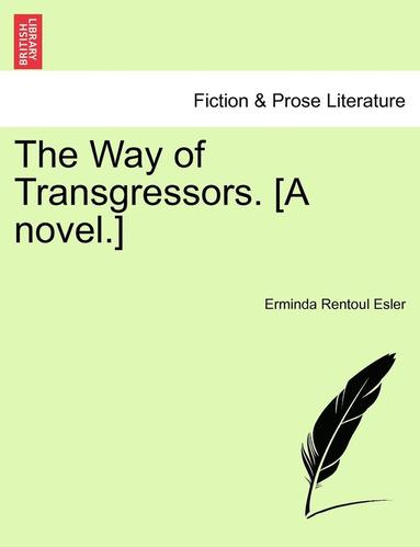 bokomslag The Way of Transgressors. [A Novel.]