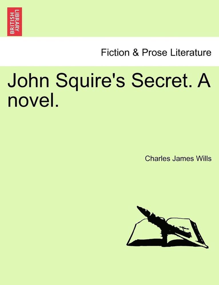 John Squire's Secret. a Novel. 1