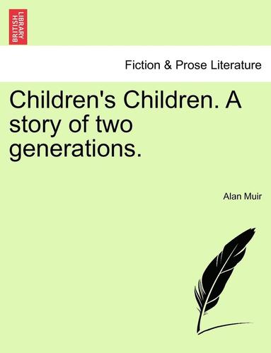 bokomslag Children's Children. a Story of Two Generations. Third Volume.