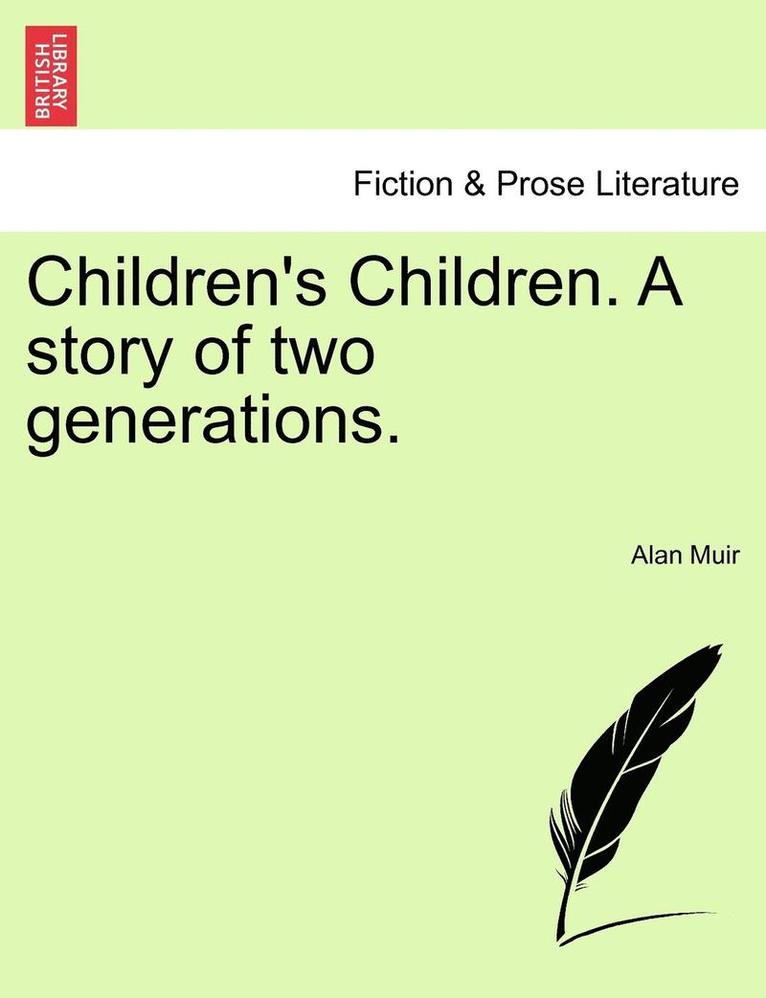 Children's Children. a Story of Two Generations. Third Volume. 1