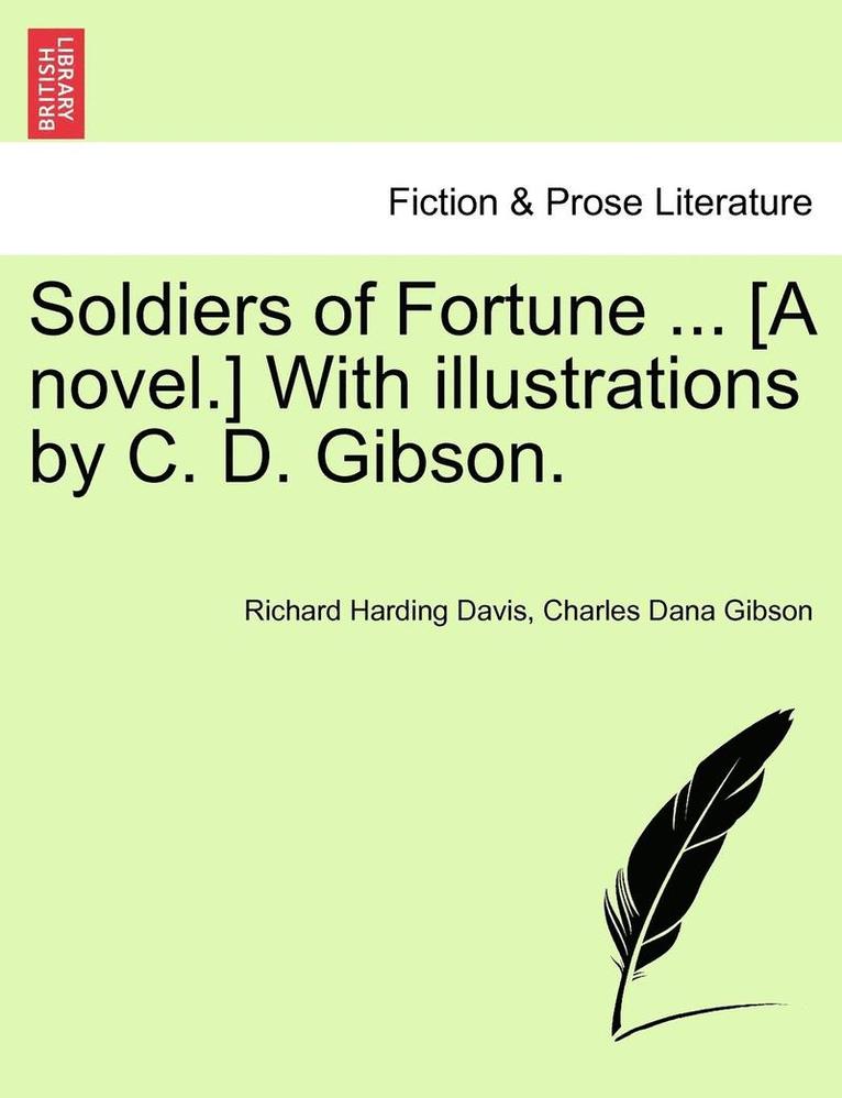 Soldiers of Fortune ... [A Novel.] with Illustrations by C. D. Gibson. 1