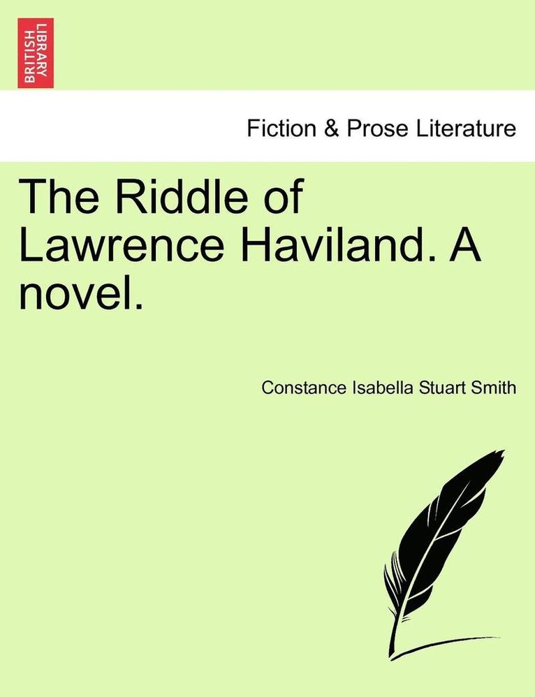 The Riddle of Lawrence Haviland. a Novel. 1