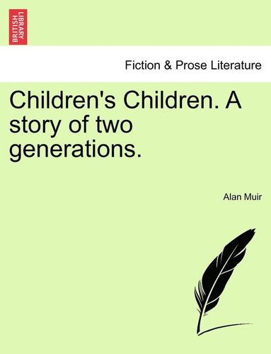 bokomslag Children's Children. a Story of Two Generations. Second Volume