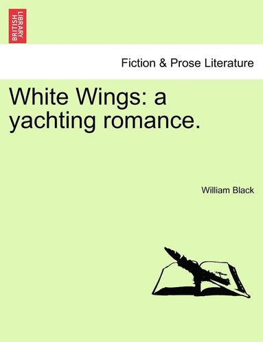 bokomslag White Wings: A Yachting Romance.