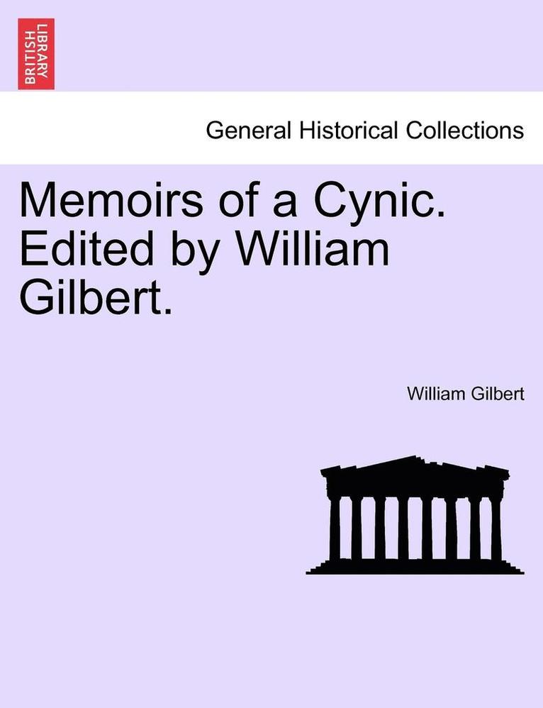 William Gilbert - Memoirs of a Cynic. Edited by William Gilbert., Häftad