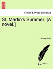 St. Martin's Summer. [A Novel.] 1
