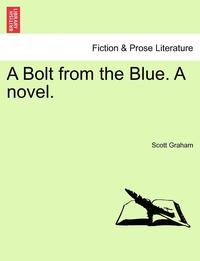 bokomslag A Bolt from the Blue. a Novel.