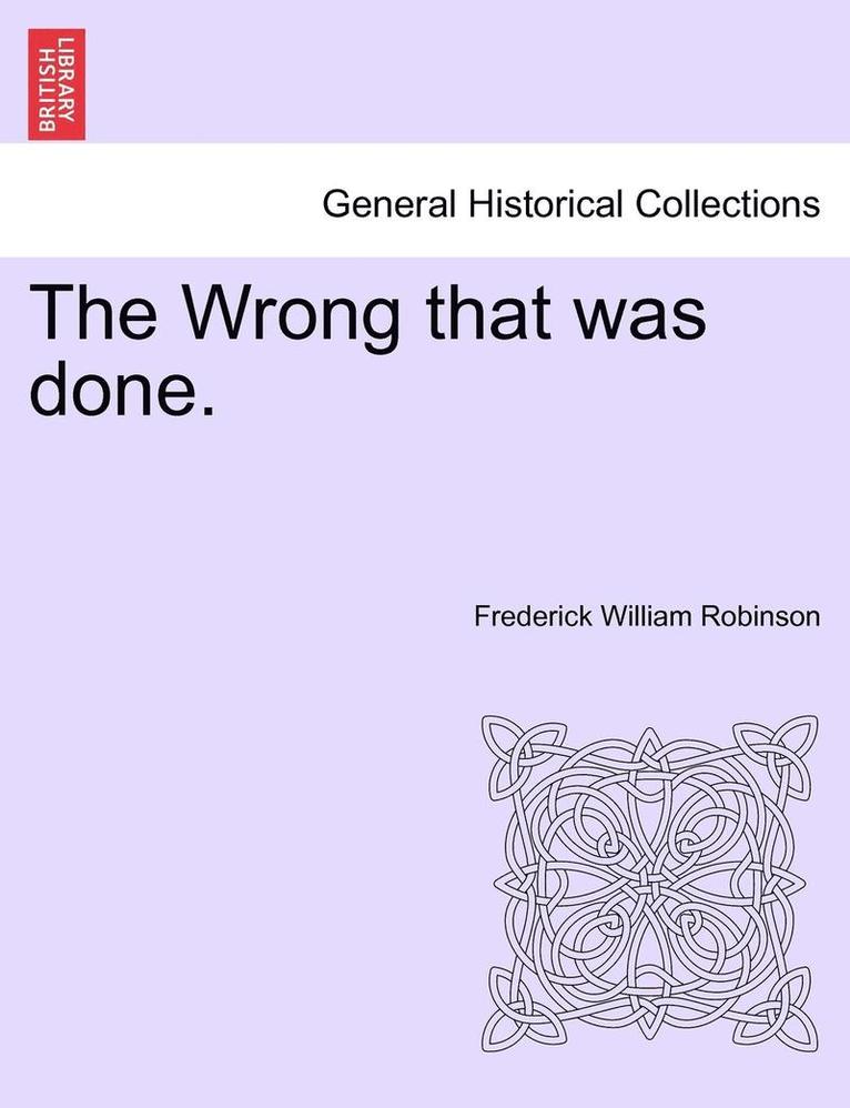 Frederick William Robinson - The Wrong That Was Done., Häftad