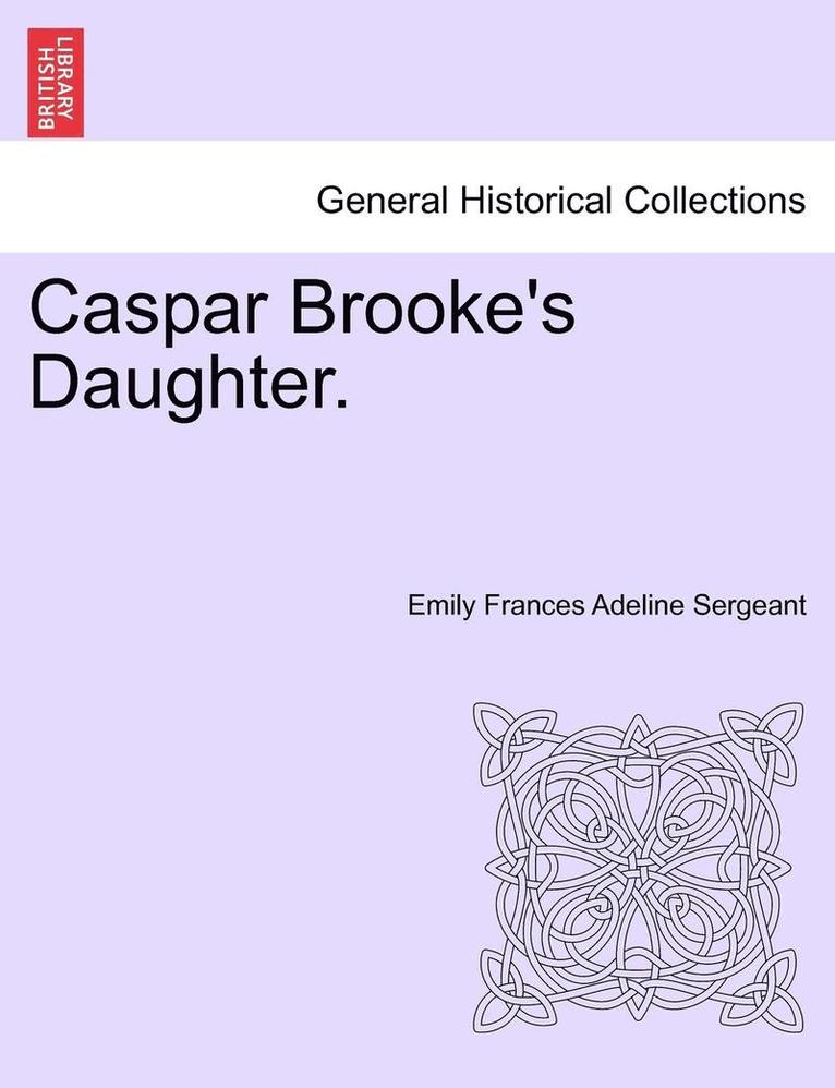 Caspar Brooke's Daughter. 1