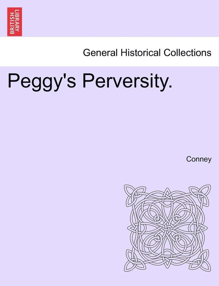 Peggy's Perversity. 1