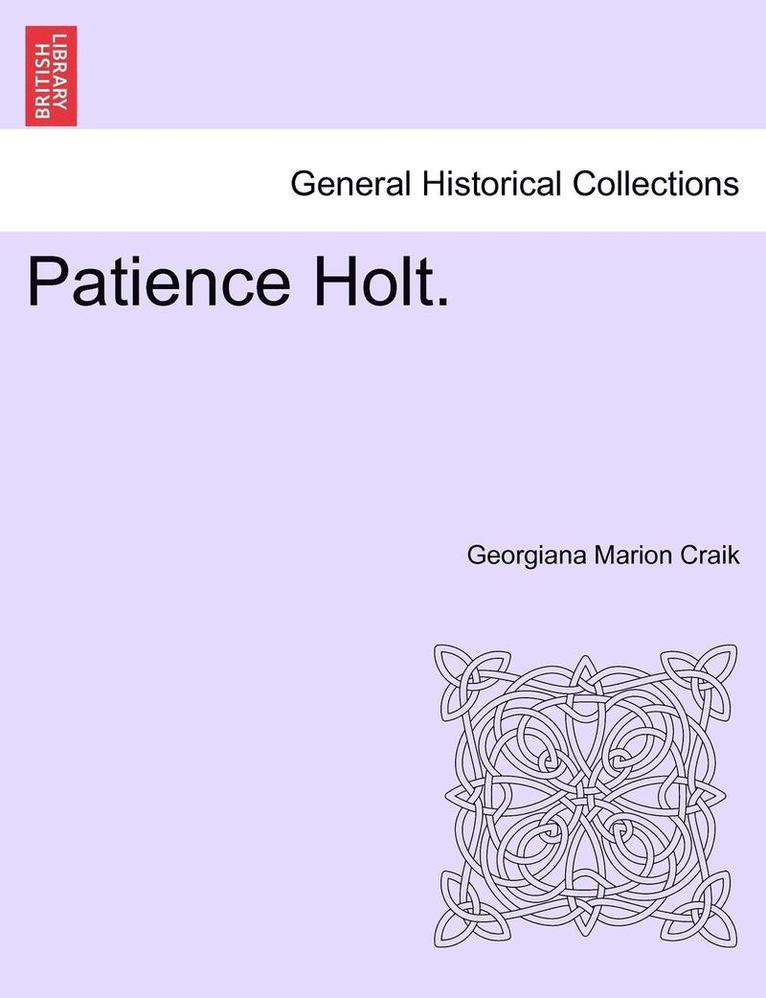 Patience Holt. Vol. I. 1