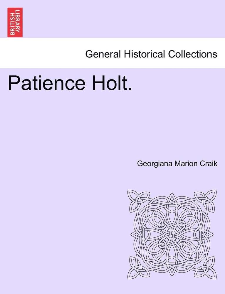 Georgiana Marion Craik - Patience Holt. Vol. I., Häftad