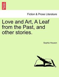 bokomslag Love and Art, a Leaf from the Past, and Other Stories.