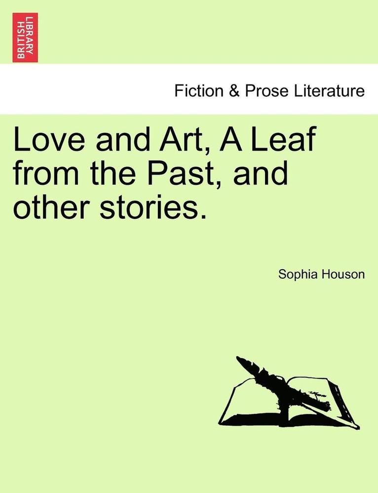 Love and Art, a Leaf from the Past, and Other Stories. 1