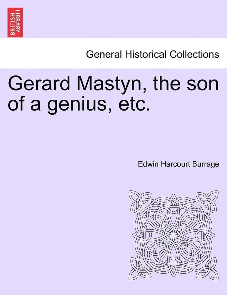 Gerard Mastyn, the Son of a Genius, Etc. 1