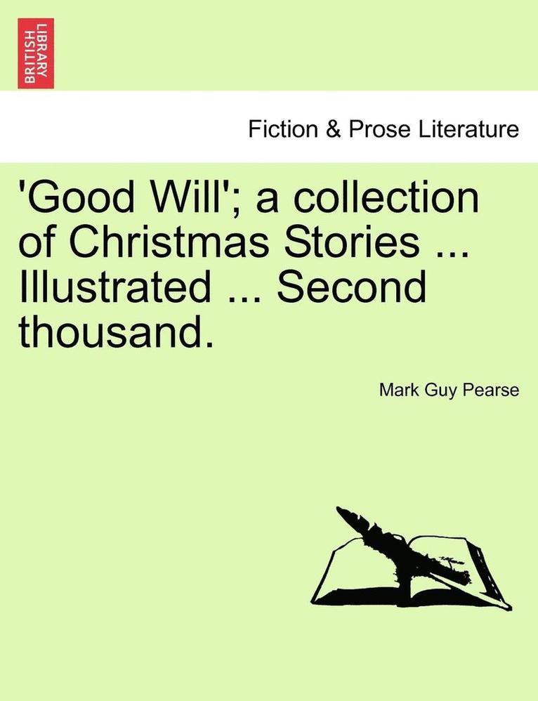 Mark Guy Pearse - Good Will'; A Collection of Christmas Stories ... Illustrated ... Second Thousand., Häftad