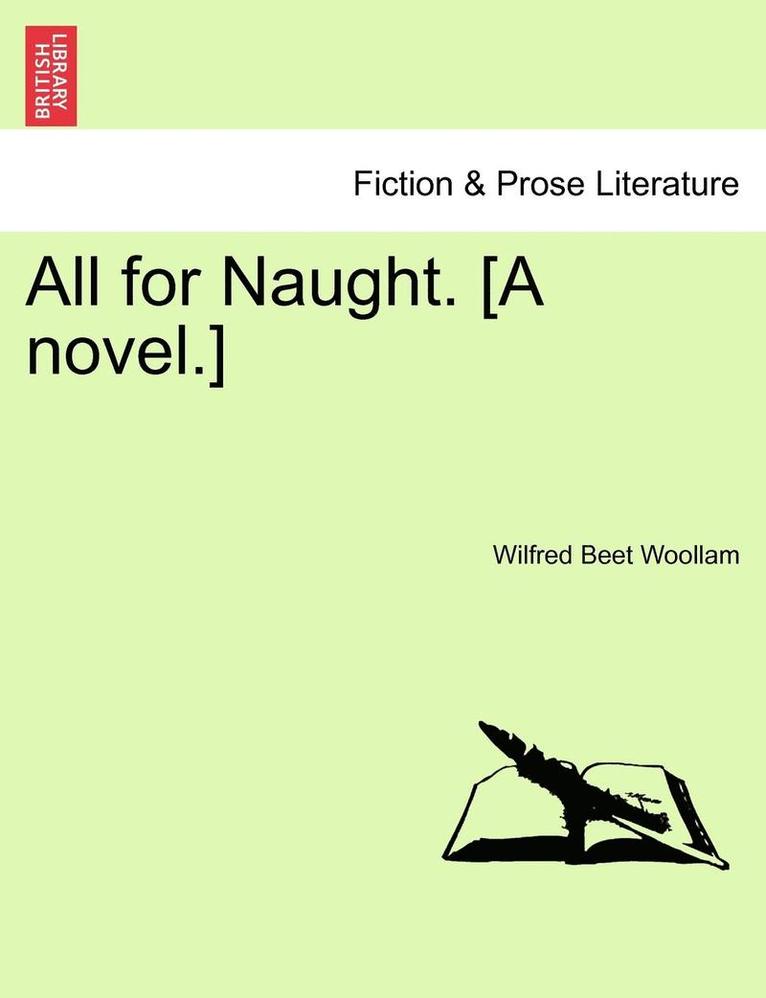 All for Naught. [A Novel.]