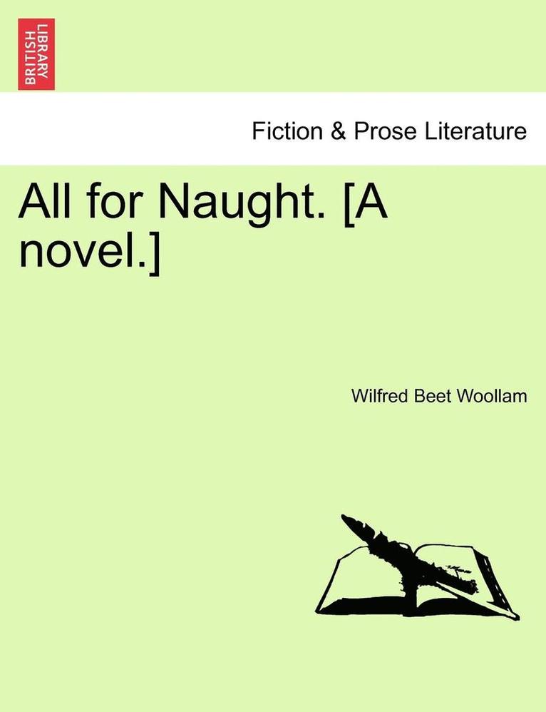 All for Naught. [A Novel.] 1