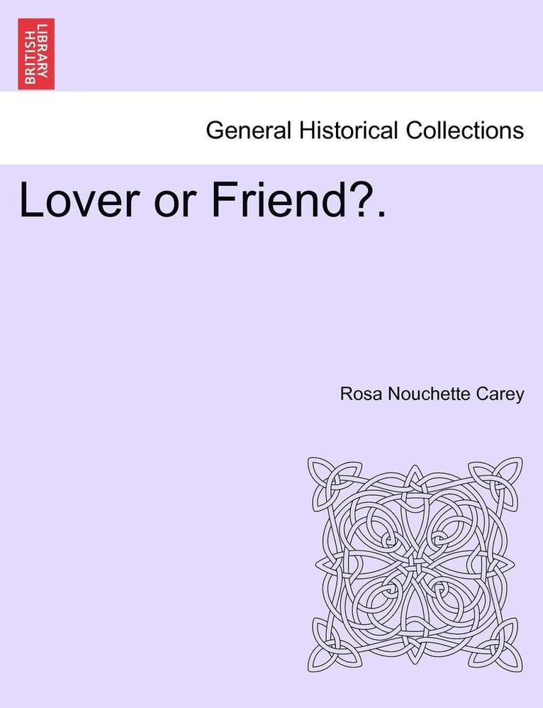 Rosa Nouchette Carey - Lover or Friend?., Häftad
