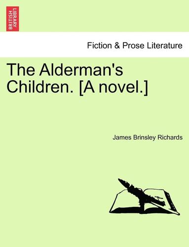 bokomslag The Alderman's Children. [A Novel.]