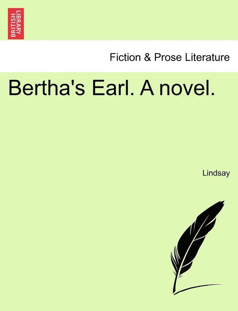 Bertha's Earl. a Novel. 1