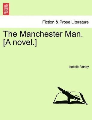 Manchester Man. [A Novel.] 1