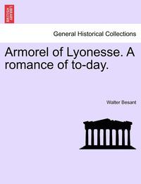 bokomslag Armorel of Lyonesse. a Romance of To-Day.