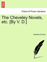 bokomslag The Cheveley Novels, etc. [By V. D.]