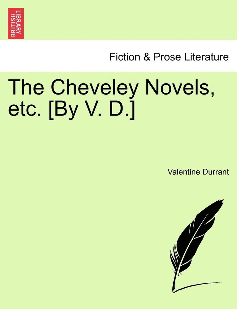 The Cheveley Novels, etc. [By V. D.] 1