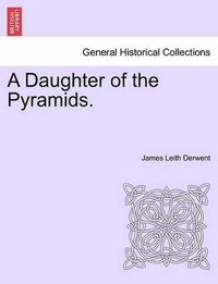 bokomslag A Daughter of the Pyramids. Volume I