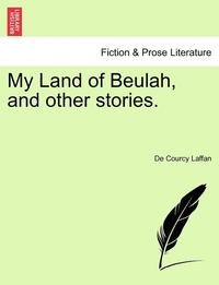bokomslag My Land of Beulah, and Other Stories.