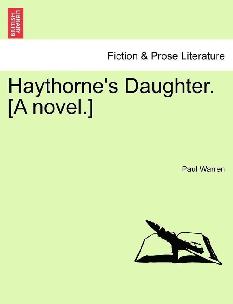 Haythorne's Daughter. [A Novel.] 1