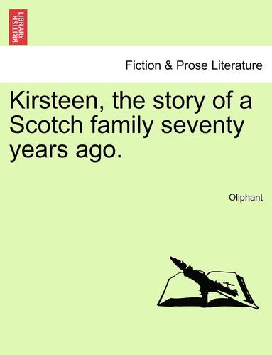 bokomslag Kirsteen, the Story of a Scotch Family Seventy Years Ago.