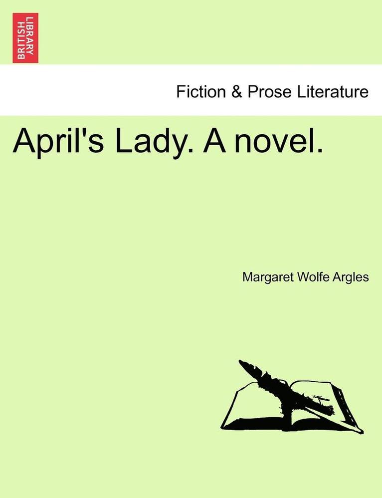 Margaret Wolfe Argles - April's Lady. a Novel., Häftad