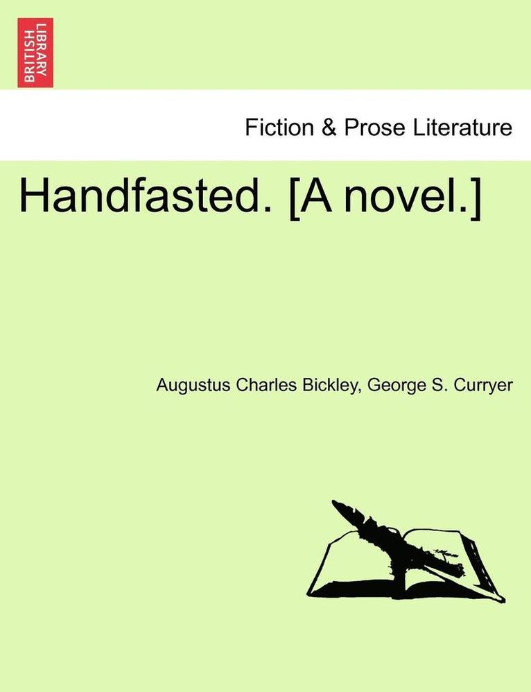 Handfasted. [A Novel.] Volume I 1