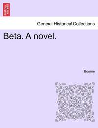 bokomslag Beta. a Novel.