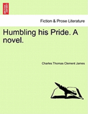 Humbling His Pride. a Novel. 1