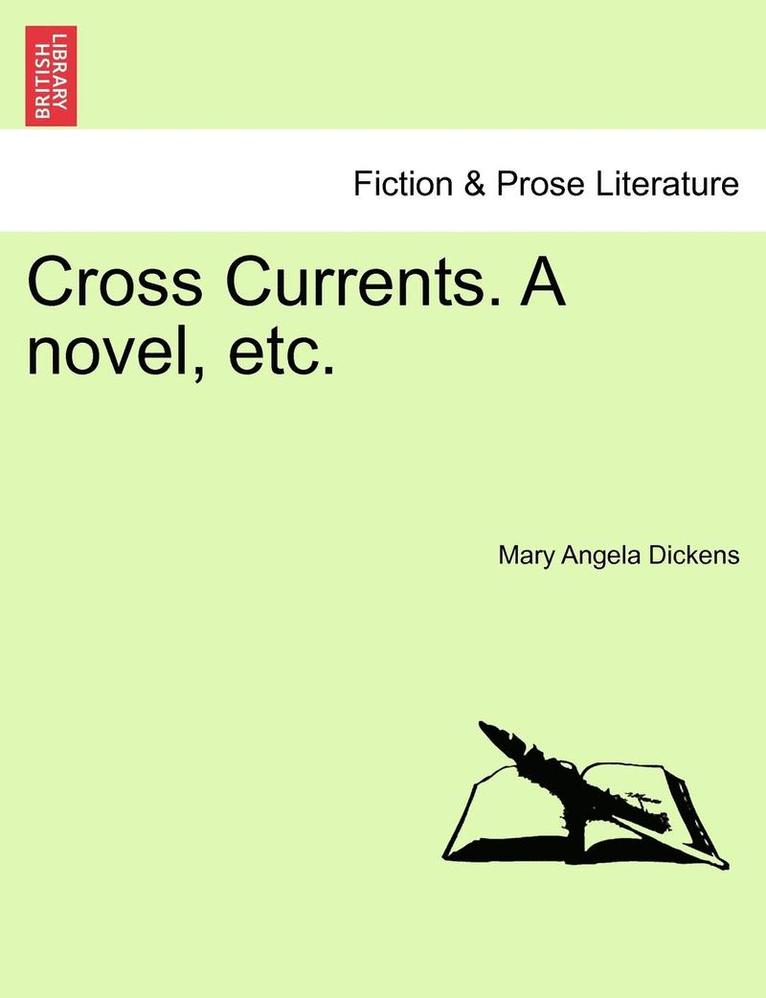 Cross Currents. a Novel, Etc.