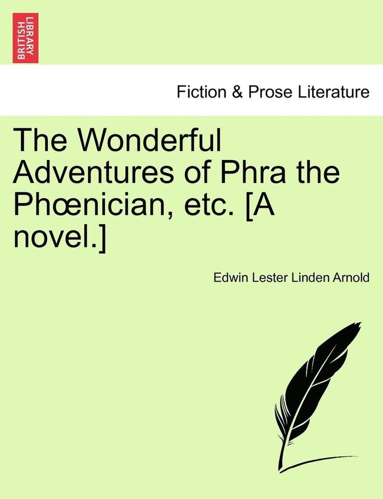 The Wonderful Adventures of Phra the PH Nician, Etc. [A Novel.]