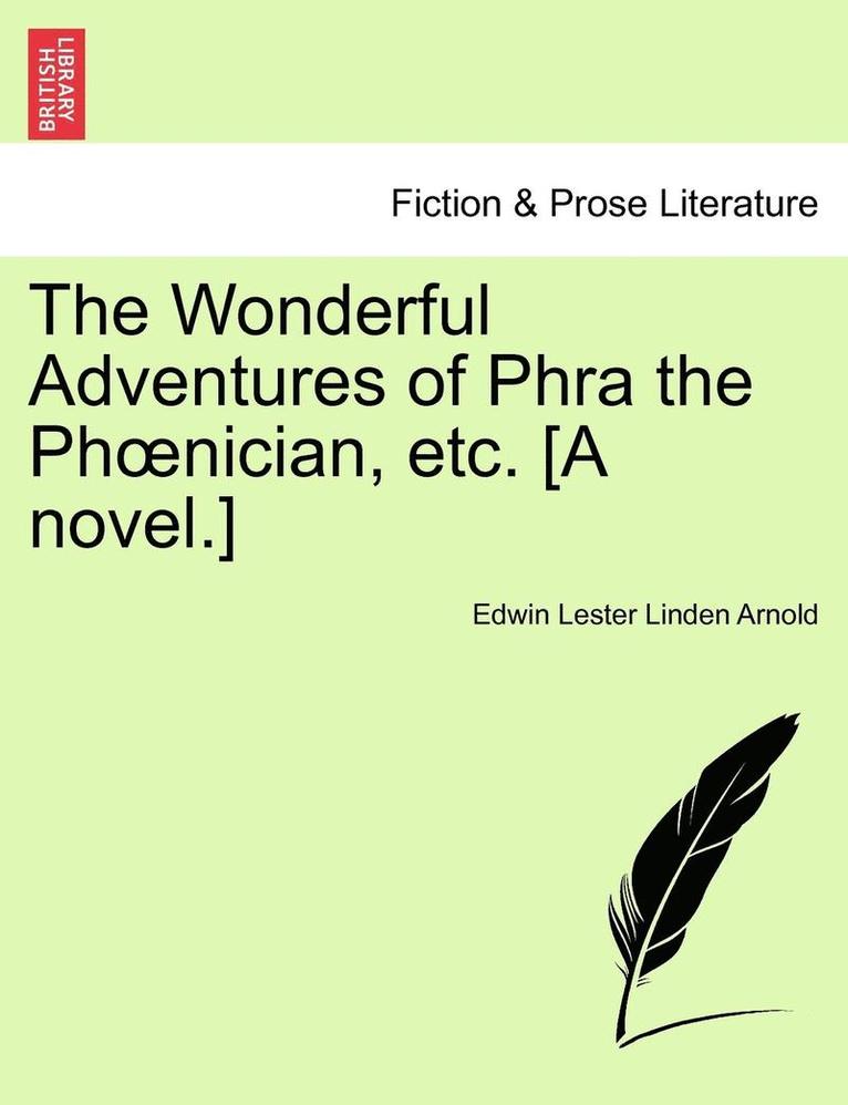 The Wonderful Adventures of Phra the PH Nician, Etc. [A Novel.] 1