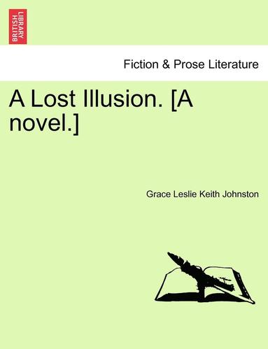 bokomslag A Lost Illusion. [A Novel.]