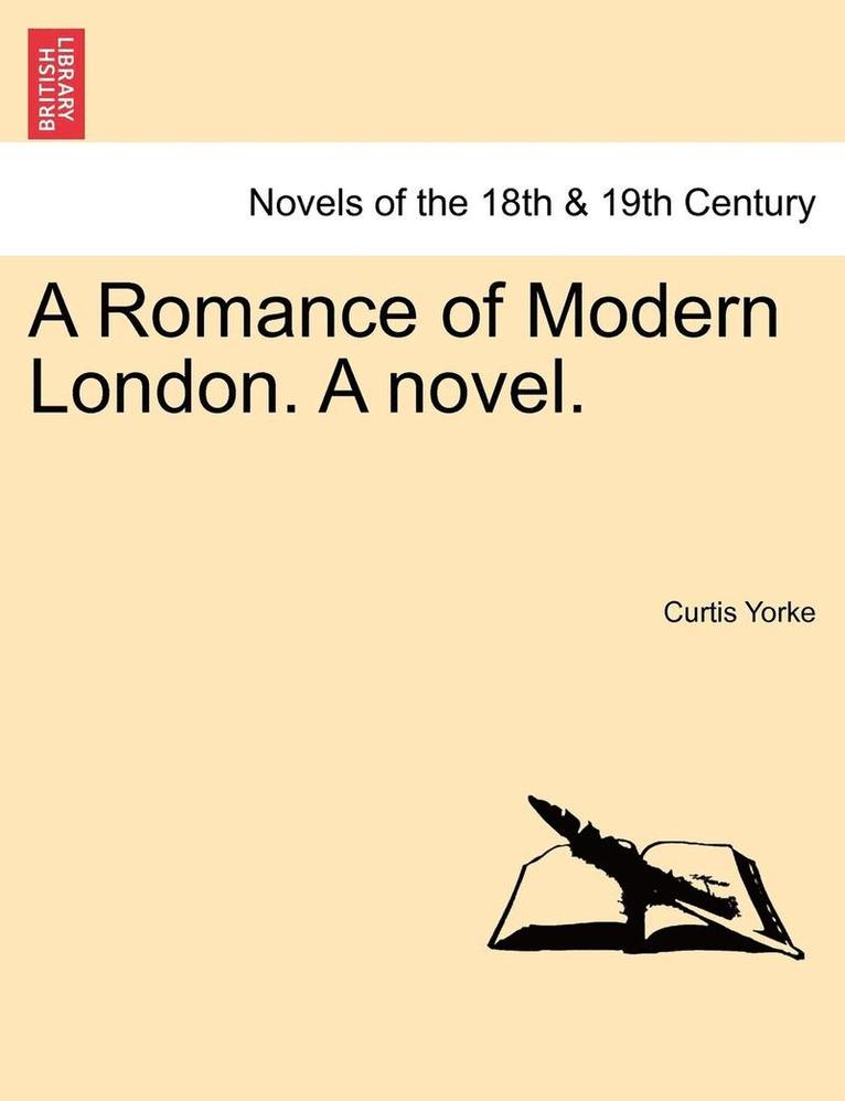 Curtis Yorke - A Romance of Modern London. a Novel., Häftad