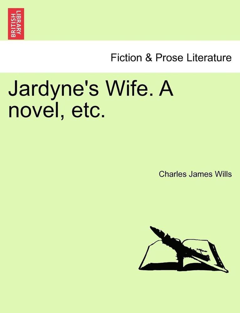 Jardyne's Wife. a Novel, Etc. 1