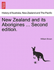 bokomslag New Zealand and Its Aborigines ... Second Edition.